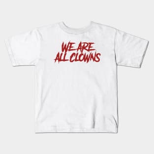 We Are All Clowns Kids T-Shirt